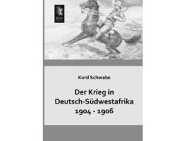 Livro Der Krieg in DeutschSuedwestafrika 1904 1906 German Edition de Kurd Schwabe (Alemão)