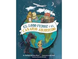 Livro El Lobo Feroz y el Canario Aburrido Big Bad Books Spanish Edition de Kimberly MehlmanOrozco PhD (Espanhol)