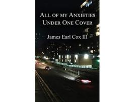 Livro All of my Anxieties Under One Cover de James Earl Cox (Inglês)