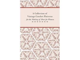 Livro A Collection of Vintage Crochet Patterns for the Making of Hats for Women de Anon (Inglês)