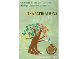 Livro TRANSPIRATIONS-Guidance for the Head & Heart through Career and Beyond Thomas Bachhuber (Inglês)