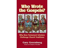 Livro Who Wrote the Gospels Why New Testament Scholars Challenge Church Traditions de Gary Greenberg (Inglês)