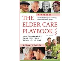 Livro The Elder Care Playbook How to organize care for your aging loved one de Petra Weggel (Inglês)