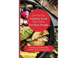 Livro Quick And Easy Comfort Food Recipe Collection For Busy People Effortless and affordable comfort food cooking guide de Jane Ball (Inglês)