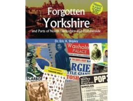 Livro Forgotten Yorkshire and Parts of North Derbyshire and Humberside de Dr Eric K Shipley (Inglês)