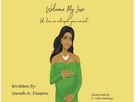 Livro Welcome My Love Oh how we anticipate your arrival de Sarah A Faison (Inglês)