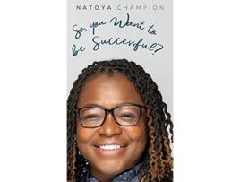 Livro So You Want To Be Successful de Natoya Champion (Inglês)