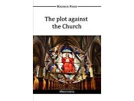 Livro The plot against the Church de Maurice Pinay (Inglês)