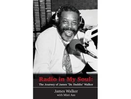Livro Radio in My Soul The Journey of James Dr Daddio Walker de Dr James Daddio Walker e Misti Aas (Inglês)