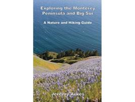 Livro Exploring the Monterey Peninsula and Big Sur A Nature and Hiking Guide de Jeremy Arkes (Inglês)
