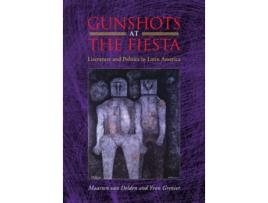 Livro Gunshots at the Fiesta Literature and Politics in Latin America de Maarten van Delden Yvon Grenier (Inglês)