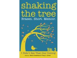 Livro Shaking the Tree Brazen Short Memoir Volume 3 I Didnt See That One Coming de Marni Freedman (Inglês)