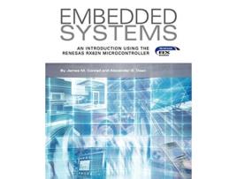 Livro Embedded Systems An Introduction Using the Renesas RX62N Microcontroller de James M Conrad Alexander G Dean (Inglês)
