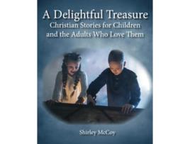 Livro A Delightful Treasure Christian Stories for Children and the Adults Who Love Them de Shirley Mccoy (Inglês)