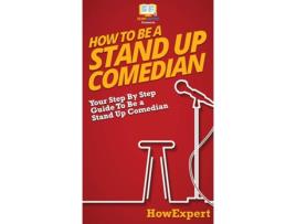 Livro How To Be a Stand Up Comedian de Howexpert (Inglês - Capa Dura)