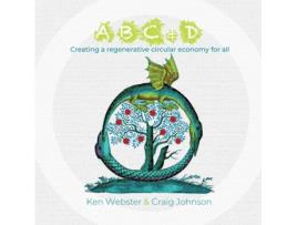 Livro ABC & D: Creating a regenerative circular economy for all Craig Johnson, Ken Webster (Inglês)