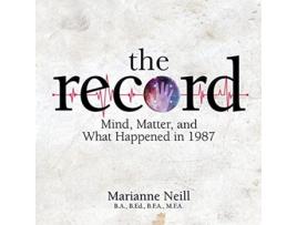 Livro The Record Mind Matter and What Happened in 1987 de Marianne Neill (Inglês)