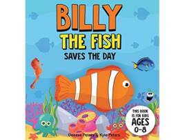 Livro Billy The Fish Saves The Day Under the Sea de Denese Peters Kyle Peters (Inglês)