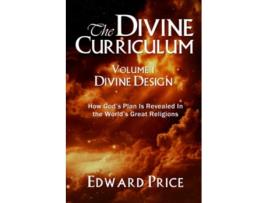 Livro The Divine Curriculum Divine Design How Gods Plan Is Revealed in the Worlds Great Religions de Edward Price (Inglês)