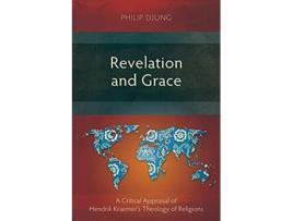 Livro Revelation and Grace A Critical Appraisal of Hendrik Kraemers Theology of Religions de Philip Djung (Inglês)
