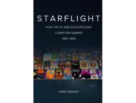 Livro Starflight How the PC and DOS Exploded Computer Gaming 19871994 de Jamie Lendino (Inglês)