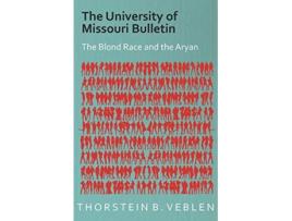 Livro The University of Missouri Bulletin The Blond Race and the Aryan Culture de Thorstein B Veblen (Inglês)