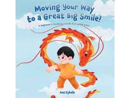 Livro Moving Your Way to a Great Big Smile A Beginners Guide to Tai Chi for Little Ones de Ana Cybela (Inglês)