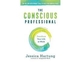 Livro The Conscious Professional Transform Your Life at Work de Jessica Hartung (Inglês)