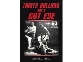 Livro Thirty Dollars and a Cut Eye de J Russell Peltz (Inglês)