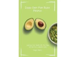 Livro Dash Diet For Busy People Improve Your Health With This Type Of Diet For a Better Life de Hugh Ward (Inglês)
