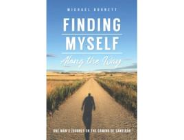 Livro Finding Myself Along the Way One Mans Journey on the Camino de Santiago de Michael Burnett (Inglês)