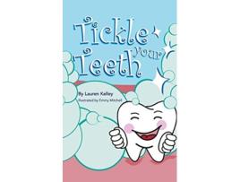 Livro Tickle Your Teeth Softcover Baby Tooth Dental Books de Lauren Kelley (Inglês)