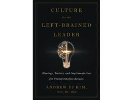 Livro Culture for the LeftBrained Leader Strategy Tactics and Implementation for Transformative Results de Andrew YJ Kim (Inglês)