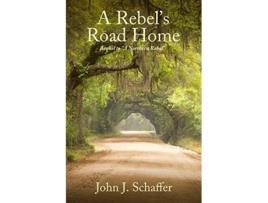 Livro A Rebels Road Home sequel to A Northern Rebel de John J Schaffer (Inglês)