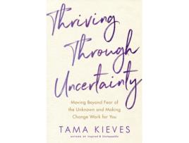 Livro thriving through uncertainty de tama j. kieves (inglês)