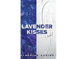 Livro Lavender Kisses A Novel de Claudine Audigé (Inglês - Capa Dura)