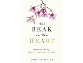 Livro The Beak in the Heart de Betina Entzminger (Inglês)