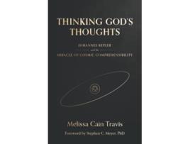 Livro Thinking Gods Thoughts Johannes Kepler and the Miracle of Cosmic Comprehensibility de Melissa Cain Travis PhD (Inglês)