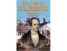 Livro The Life of J W Alexander Vol 1 de John Hall (Inglês)