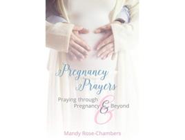 Livro Pregnancy Prayers Praying Through Pregnancy and Beyond de Mandy RoseChambers (Inglês)
