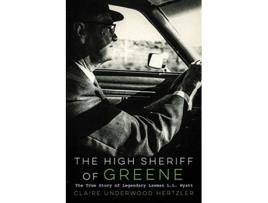 Livro The High Sheriff of Greene The True Story of Legendary Lawman LL Wyatt de Claire Underwood Hertzler (Inglês)