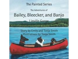 Livro The Adventures of Bailey Bleecker and Banjo Linville Gorge The Painted Series de Emily Smith Tonja Smith (Inglês)