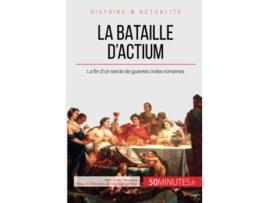 Livro La bataille dActium La fin d’un siècle de guerres civiles romaines Grandes Batailles French Edition de Cédric Bernardi 50Minutes (Francês)