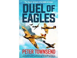 Livro Duel of Eagles The Classic Account of the Battle of Britain de Peter Townsend (Inglês)