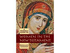 Livro Friendly Guide to Women in the New Testament de Rosemary Canavan (Inglês)
