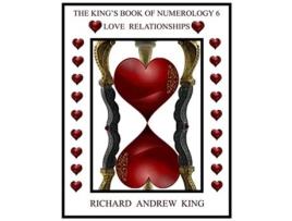 Livro The Kings Book of Numerology Volume 6 Love Relationships de Mr Richard Andrew King (Inglês)