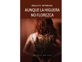 Livro AUNQUE LA HIGUERA NO FLOREZCA de Odalys Interián, Odalys Interián (Espanhol)