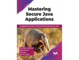 Livro Mastering Secure Java Applications de Tarun Kumar Chawdhury, Joyanta Banerjee et al. (Inglês)