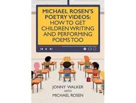 Livro Michael Rosens Poetry Videos How To Get Children Writing and Performing Poems Too de Jonny Walker e Michael Rosen (Inglês)