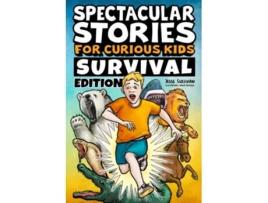 Livro Spectacular Stories for Curious Kids Survival Edition Epic Tales to Inspire Amaze Young Readers de Jesse Sullivan (Inglês)